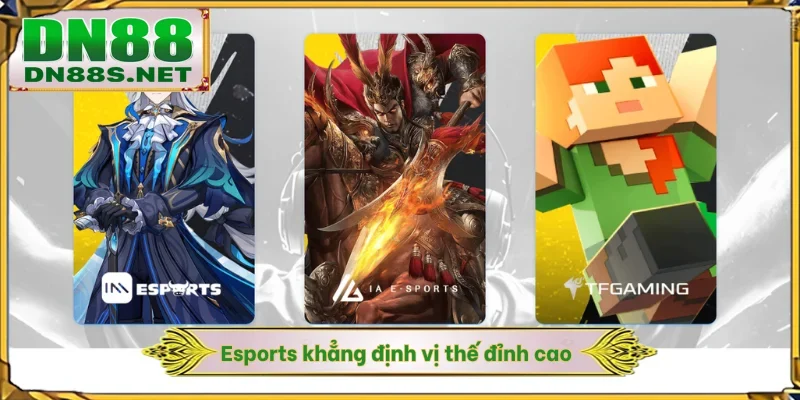 Esports khẳng định vị thế đỉnh cao