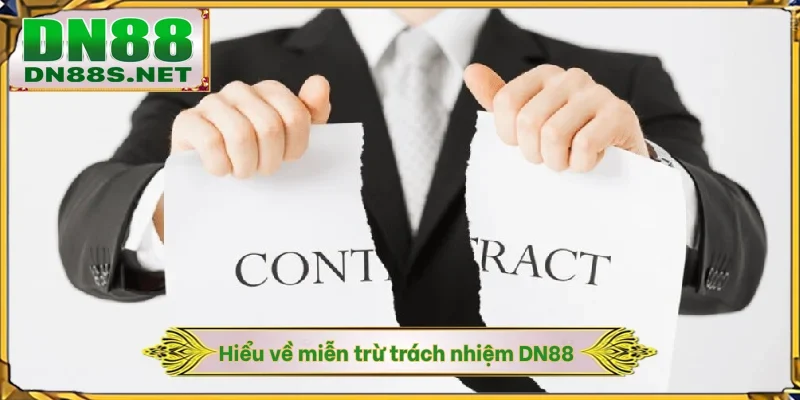 Hiểu về miễn trừ trách nhiệm DN88
