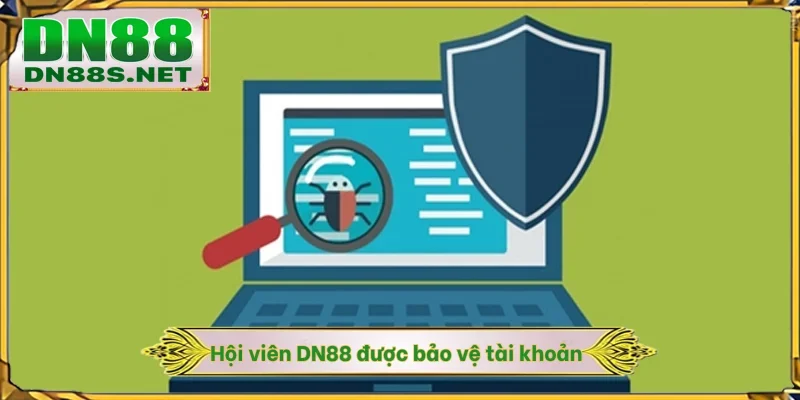 Hội viên DN88 được bảo vệ tài khoản