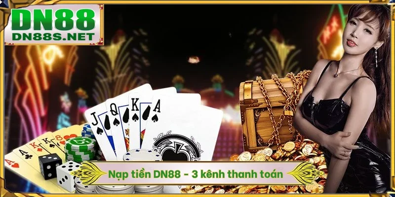 Nạp Tiền DN88 - 3 Phương Thức Thanh Toán Phổ Biến Nhất