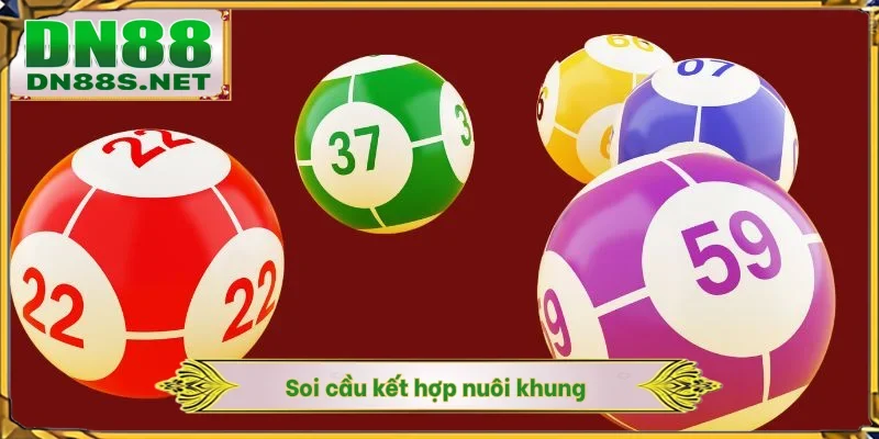 Soi cầu kết hợp nuôi khung