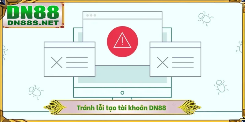 Tránh lỗi tạo tài khoản DN88
