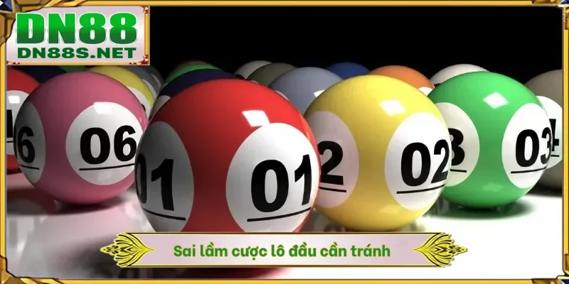 Sai lầm cược lô đầu cần tránh