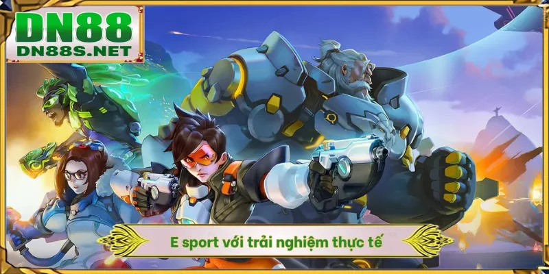 E sport với trải nghiệm thực tế
